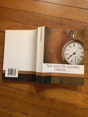 Life of Ashbel Green, V. D. M. , Begun to Be Written by Himself.. (1849 scanned)