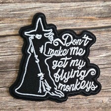 Wicked Witch Don't Make Me Get My Flying Monkeys Funny Iron On Patch