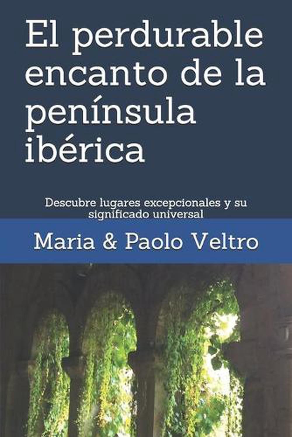 El perdurable encanto de la pennsula ibrica: Descubre lugares excepcionales y su