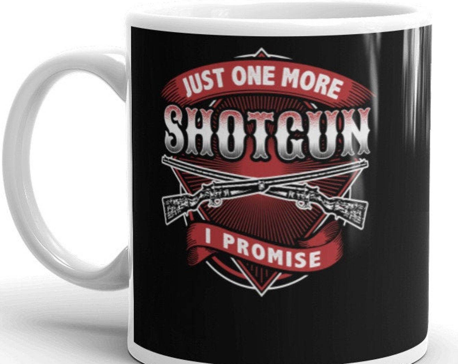 Fun Shotgun Design White Glossy Coffee Tea Mug Just One More