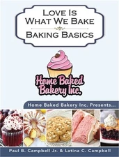 Home Baked Bakery Inc. Presents... Love Is What We Bake: Baking Basics (Hardback