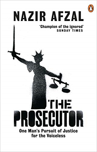 The Prosecutor: One Mans Pursuit of Justice for the Voiceless - Afzal, Nazir