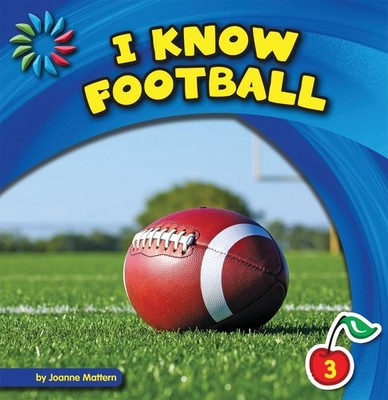 I Know Football (21st Century Basic Skills Library: Level 3: I Know Sports)
