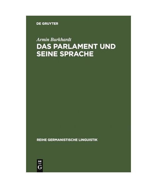 Das Parlament und seine Sprache: Studien zu Theorie und Geschichte parlamentaris