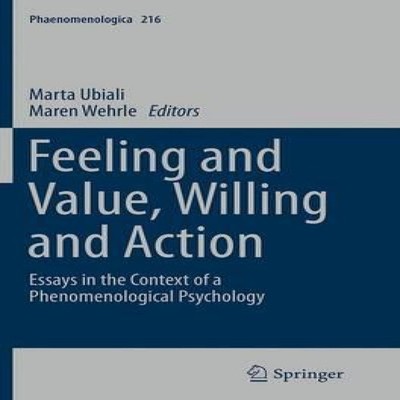 Feeling and Value Willing and Action Essays in the Context of a P