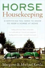 Horse Housekeeping: Everything You Need to Know to Keep a Horse at Home - GOOD
