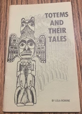 Totems and Their Tales by Lola Romine Howkan Eagle, Chief Johnson's Pole