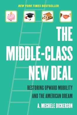 Middle-Class New Deal : Restoring Upward Mobility and t - Trade Paperback NEW A.