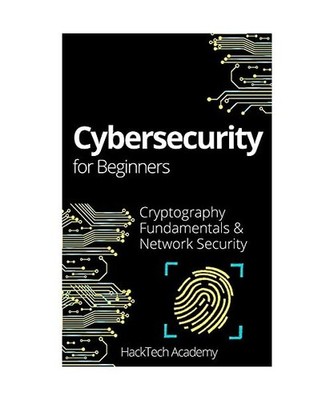 Cybersecurity For Beginners: Cryptography Fundamentals & Network Security, Hackt