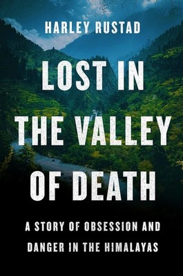 Lost In The Valley Of Death, Harley Rustad 1st Edition/1st, 2022