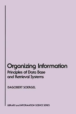 Organizing Information : Principles of Data Base and Retrieval Sy
