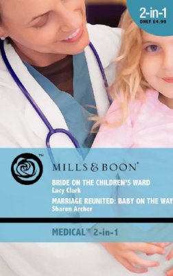 Bride on the Children's Ward: AND Marriage Reunited - Baby on th