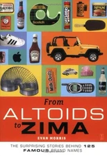 From Altoids to Zima : The Surprising Stories Behind 125 Famous B