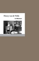 Henry Van De Velde In Weimar ~ Martin H. Schmidt ~ 9783937434704