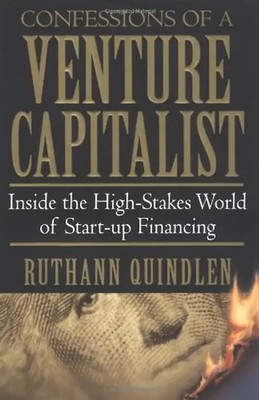 Confessions of a Venture Capitalist: Inside the High-Stakes World of Start-Up Fi