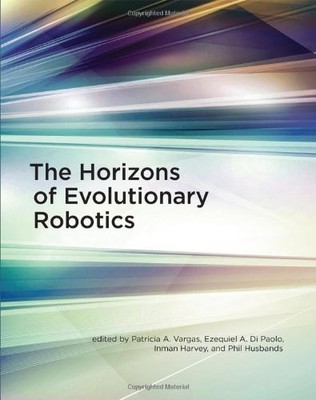The Horizons of Evolutionary Robotics (Intelligent Robotics and Autonomous Agent