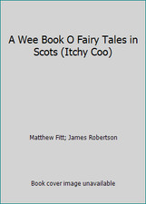 A Wee Book O Fairy Tales in Scots (Itchy Coo) by Matthew Fitt; James Robertson