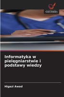 Higazi Awad | Informatyka W Piel¿Gniarstwie I Podstawy Wiedzy | Taschenbuch