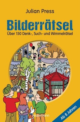 Bilderrätsel. Über 150 Rätsel für Kinder ab 8 Jahren. Labyrinthe, Suchbilder, Wi
