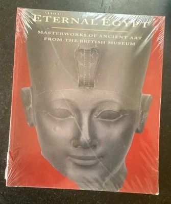 Eternal Egypt: Masterworks of Ancient Art from the British Museum PB NEW/SEALED