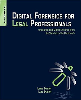 DIGITAL FORENSICS FOR LEGAL PROFESSIONALS: UNDERSTANDING By Larry Daniel & Lars