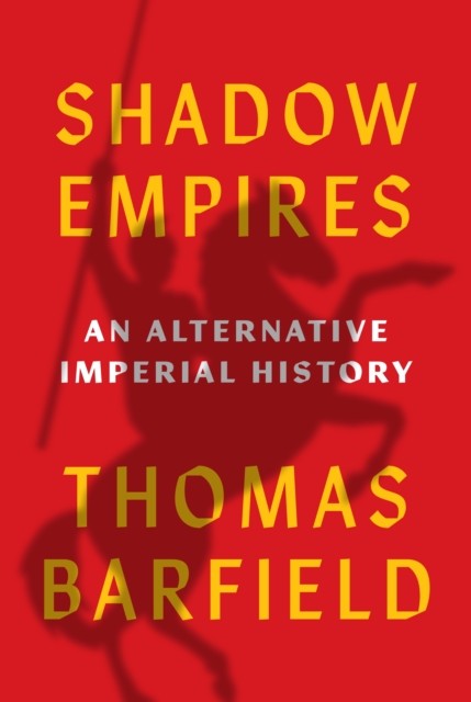 Shadow Empires by Thomas J. Barfield (Hardback Book)