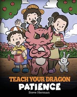 Steve Herman | Teach Your Dragon Patience | Taschenbuch | Englisch (2023)