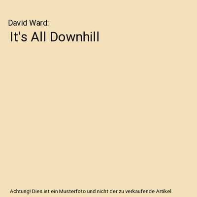 It's All Downhill, David Ward