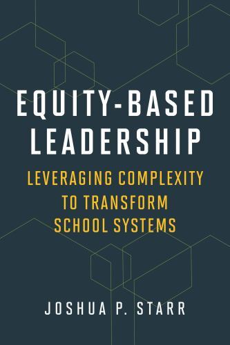 Equity-Based Leadership : Leveraging Complexity to Transform School Systems ...