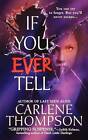 If You Ever Tell: The Emotional and Intriguing Psychological Suspense Thriller by Carlene Thompson (Paperback / softback, 2008)