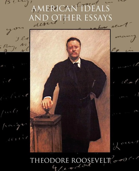 Theodore Roosevelt | American Ideals And Other Essays Social And Political-image