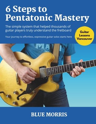 Six Steps to Pentatonic Mastery