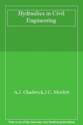 Hydraulics in Civil Engineering By A.J. Chadwick,J.C. Morfett