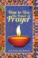 Joseph Murphy | How To Use The Power Of Prayer | Taschenbuch | Englisch (2021)
