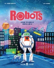Robots: Explore the World of Robotics and AI by Henny Admoni (English) Hardcover