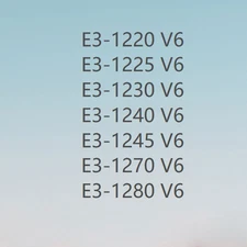 Intel Xeon E3-1220V6 E3-1225V6 E3-1230V6 E3-1240V6  E3-1270V6  E3-1280V6 LGA1151