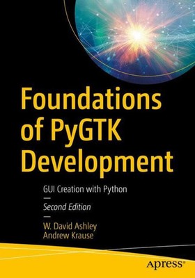 Foundations of Pygtk Development GUI Creation with Python W David Ashley (u. a.)