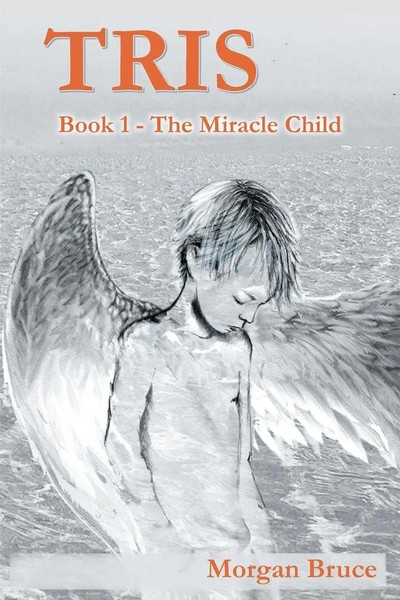 Tris 1. The Miracle Child Morgan Bruce Taschenbuch Tris Kartoniert / Broschiert-image