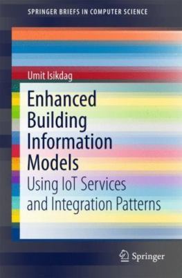 Enhanced Building Information Models : Using Iot Services and Integration Pat...