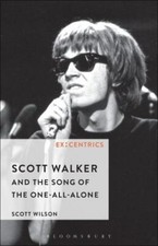 Scott Walker and the Song of the One-All-Alone, Hardcover by Wilson, Scott, B...