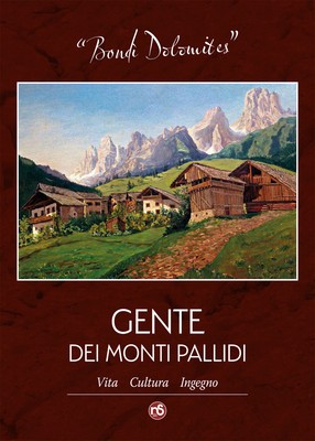 Bondì Dolomites. Menschen aus den blassen Bergen. Leben, Kultur, Einfallsreichtum. Ediz. il...
