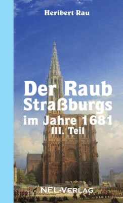 Der Raub Stra?Burgs Im Jahre 1681, Iii  Teil