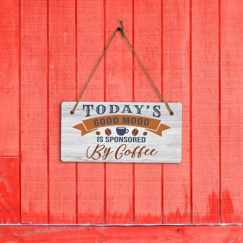 Today's Good Mood Is Sponsored By Coffee 5" x 10" Hanging Wall or Door Sign - Picture 2 of 7