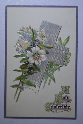 1915 A HOLY EASTERTIDE EASTER SILVER CROSS & LILIES EMBOSSED POSTCARD 578