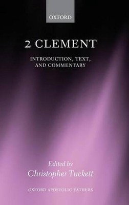 2 Clement: Introduction, Text, and Commentary by Christopher Tuckett (English) H