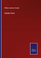 Garden Ferns William Jackson Hooker