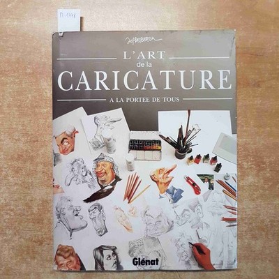 L'ART DE LA CARICATURE A LA PORTEE DE TOUS - JAN OP DE BEECK - GLENAT 1996