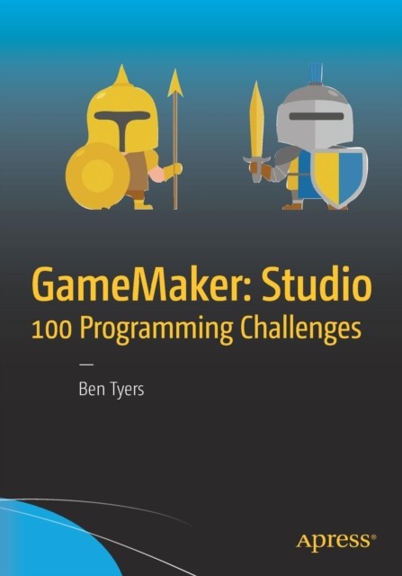 GameMaker Studio 100 Programming Challenges by Ben Tyers PAPERBACK 9781484226438