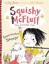 Squishy McFluff: Supermarket Sweep! (Squishy McFluff the Invisi... by Jones, Pip