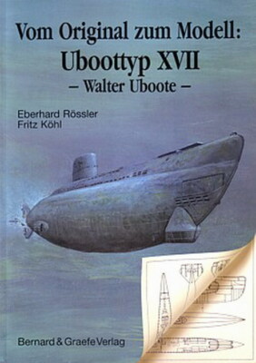 Vom Original zum Modell Uboottyp XVII Walter Uboot (U-Boot-Modellbau ...